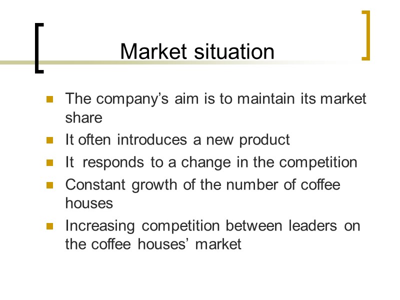 Market situation The company’s aim is to maintain its market share   It